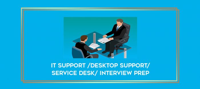IT Support /Desktop Support/Service desk/ interview Prep digital courses