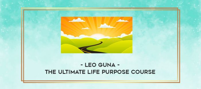 Leo Guna - The Ultimate Life Purpose Course digital courses