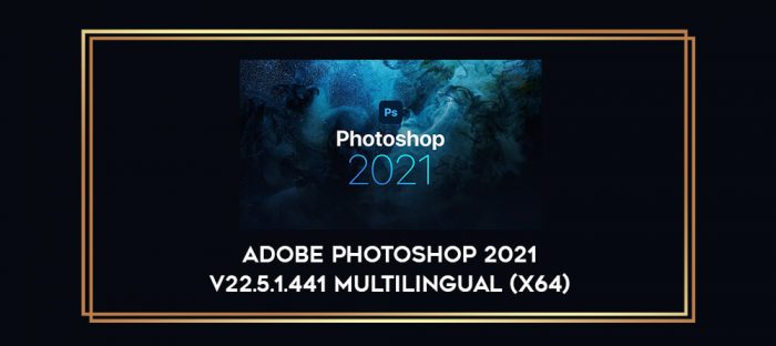 Adobe Photoshop 2021 v22.5.1.441 Multilingual (x64) digital courses