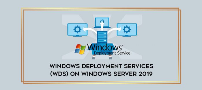 Windows Deployment Services (WDS) on Windows Server 2019 digital courses