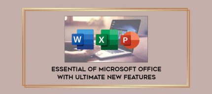 Essential of Microsoft Office with Ultimate new features digital courses