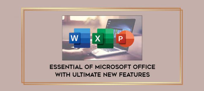 Essential of Microsoft Office with Ultimate new features digital courses
