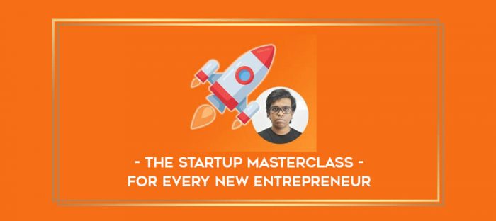 The Startup Masterclass - For Every New Entrepreneur digital courses