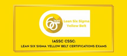 IASSC CSSC : Lean Six Sigma Yellow Belt Certifications Exams digital courses