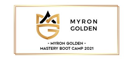 Myron Golden - Mastery Boot Camp 2021 digital courses