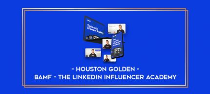 Houston Golden - BAMF - The Linkedin Influencer Academy digital courses
