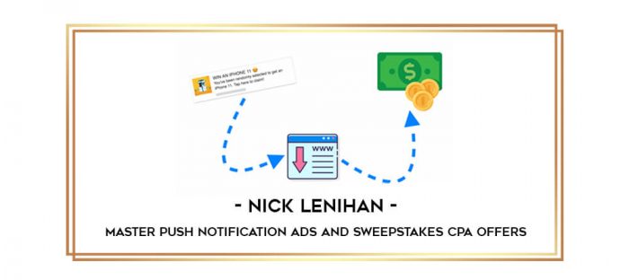 Nick Lenihan - Master Push Notification Ads and Sweepstakes CPA Offers digital courses