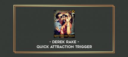 Derek Rake - Quick Attraction Trigger digital courses