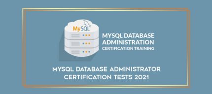 MySQL Database Administrator Certification Tests 2021 digital courses