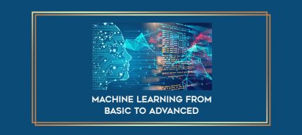 Machine Learning From Basic to Advanced digital courses