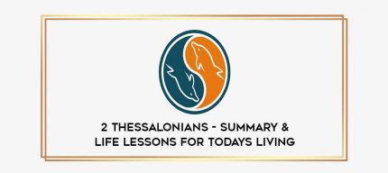 2 Thessalonians - Summary & Life Lessons For Todays Living digital courses