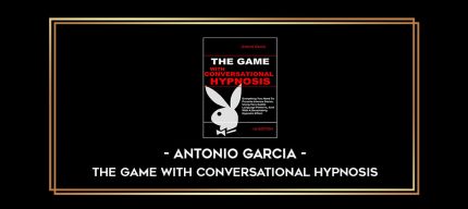 Antonio Garcia - The Game With Conversational Hypnosis digital courses