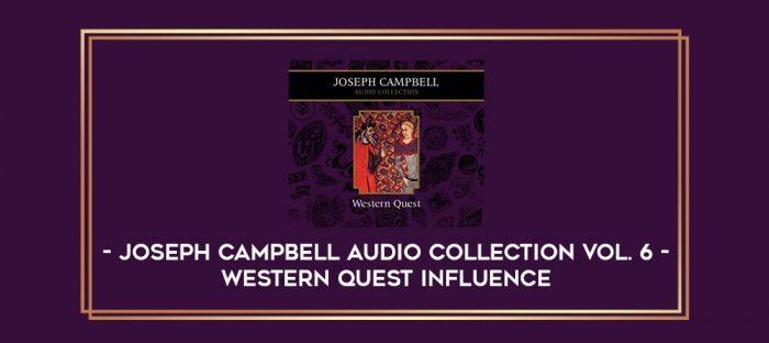 Joseph Campbell Audio Collection Vol. 6 - Western QuestINFLUENCE digital courses