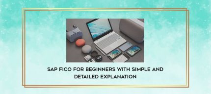 SAP FICO For Beginners With Simple And Detailed Explanation digital courses