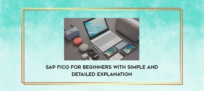 SAP FICO For Beginners With Simple And Detailed Explanation digital courses