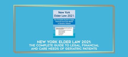 New York Elder Law 2021: The Complete Guide to Legal