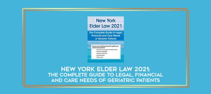 New York Elder Law 2021: The Complete Guide to Legal