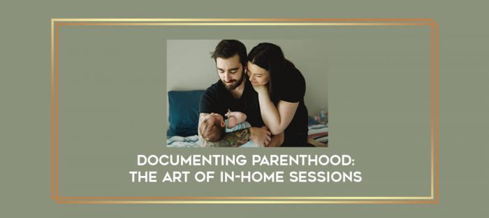 Documenting Parenthood: The Art of In-Home Sessions digital courses