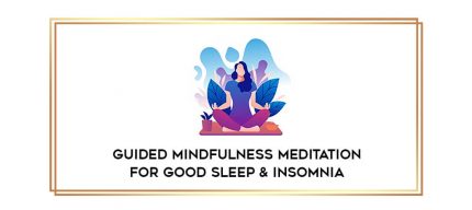 Guided Mindfulness Meditation For Good Sleep & Insomnia digital courses