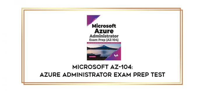 Microsoft AZ-104: Azure Administrator Exam Prep Test digital courses
