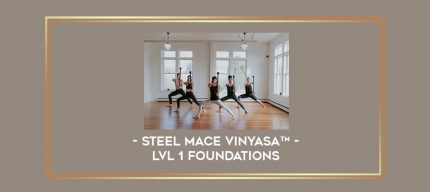 Steel Mace Vinyasa ¢ - Lvl 1 Foundations digital courses