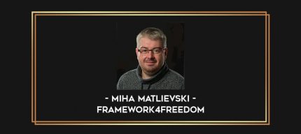 Miha Matlievski - FrameWork4Freedom digital courses