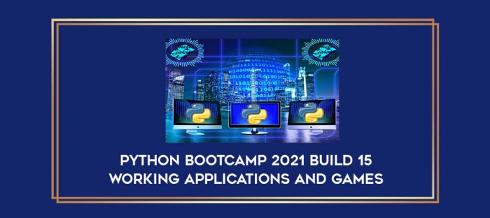 Python Bootcamp 2021 Build 15 working Applications and Games digital courses