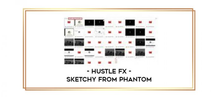 Hustle FX - Sketchy from Phantom digital courses