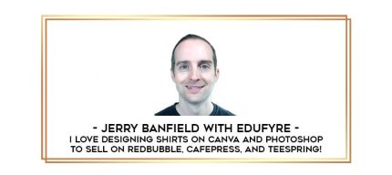 Jerry Banfield with EDUfyre - I Love Designing Shirts on Canva and PhotoShop to Sell on Redbubble