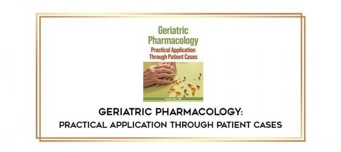 Geriatric Pharmacology: Practical Application Through Patient Cases digital courses