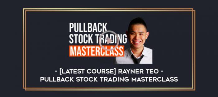 Rayner Teo - Pullback Stock Trading Masterclass digital courses