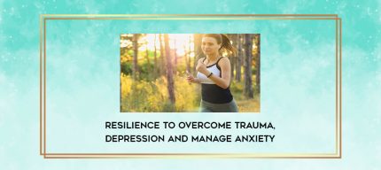 Resilience To Overcome Trauma