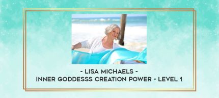 Lisa Michaels - Inner Goddesss Creation Power - Level 1 digital courses