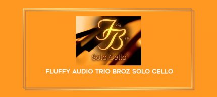 Fluffy Audio Trio Broz Solo Cello digital courses