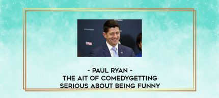 Paul Ryan - The Ait Of Comedy: Getting Serious about Being Funny digital courses