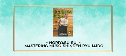 NORIYASU SUI - MASTERING MUSO SHINDEN RYU IAIDO digital courses