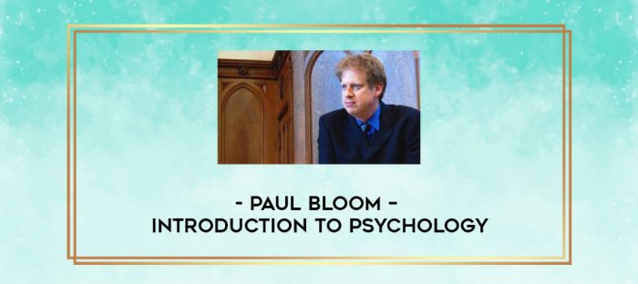 Paul Bloom - Introduction to Psychology digital courses