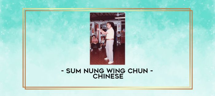Sum Nung Wing Chun - Chinese digital courses