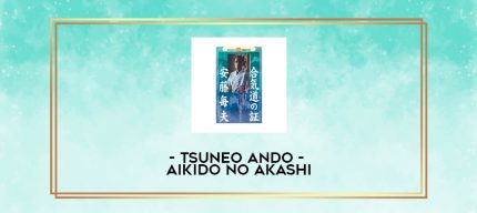 TSUNEO ANDO - AIKIDO NO AKASHI digital courses