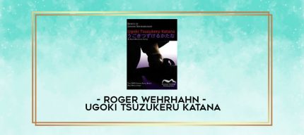 ROGER WEHRHAHN - UGOKI TSUZUKERU KATANA digital courses