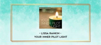 Lissa Rankin - YOUR INNER PILOT LIGHT digital courses
