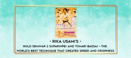 RIKA USAMI'S GOLD SEMINAR 2 SUPARINPEI AND TOMARI BASSAI - THE WORLD'S BEST TECHNIQUE THAT CREATES SPEED AND CRISPNESS digital courses