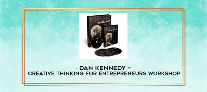 Dan Kennedy - Creative Thinking For Entrepreneurs Workshop digital courses