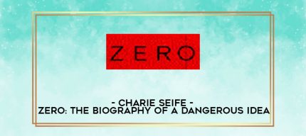Charie Seife - Zero: The Biography of a Dangerous Idea digital courses