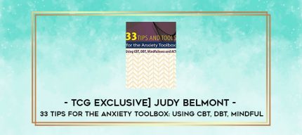 TCG Exclusive] Judy Belmont - 33 Tips for the Anxiety Toolbox: Using CBT