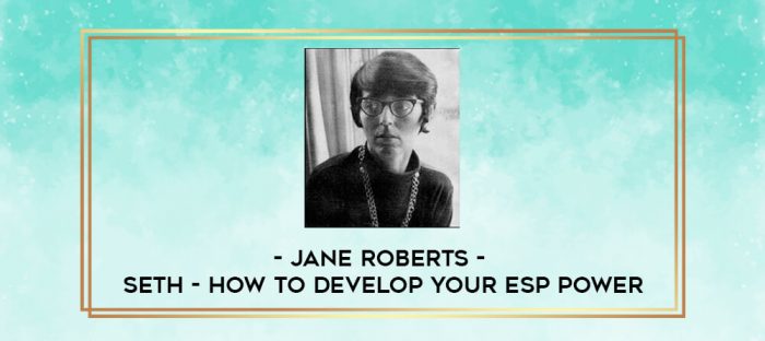 Jane Roberts - Seth - How to Develop Your ESP Power digital courses