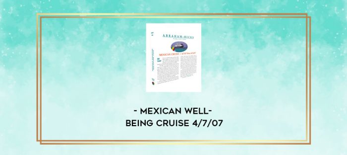 Mexican Well-Being Cruise 4/7/07 digital courses
