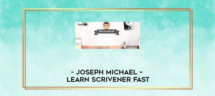 Joseph Michael - Learn Scrivener Fast digital courses