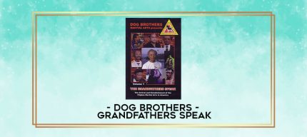DOG BROTHERS - GRANDFATHERS SPEAK digital courses