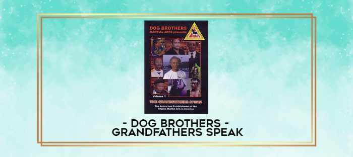DOG BROTHERS - GRANDFATHERS SPEAK digital courses